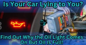 Is Your Car Lying to You? Find Out Why the Oil Light Comes On But Oil Is Full!