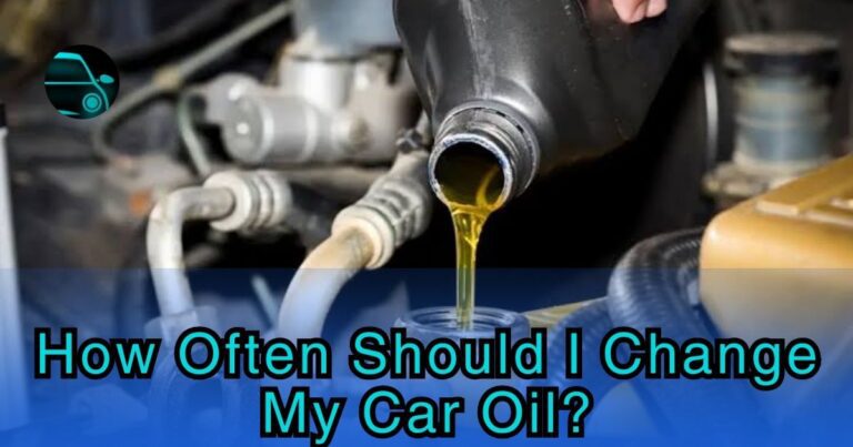 How Often Should I Change My Car Oil