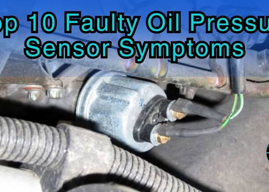 Top 10 Faulty Oil Pressure Sensor Symptoms World Used Cars Hub