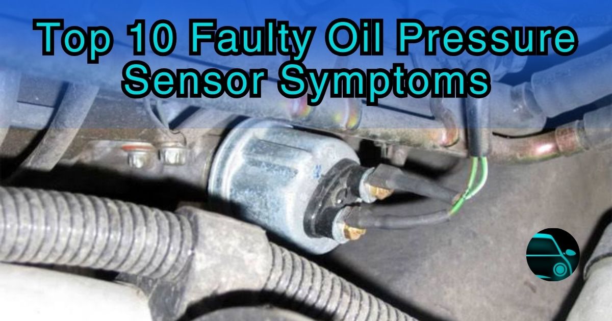 Top 10 Faulty Oil Pressure Sensor Symptoms World Used Cars Hub