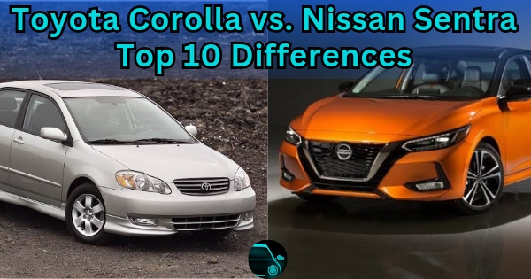 Top 10 Differences: Toyota Corolla vs. Nissan Sentra