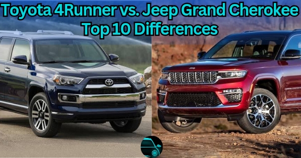 Top 10 Differences: Toyota 4Runner vs. Jeep Grand Cherokee