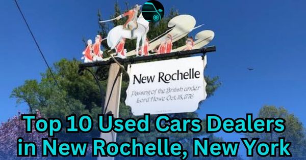 Top 10 Used Car Dealers in New Rochelle, New York
