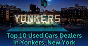 Top 10 Used Car Dealers in Yonkers, New York