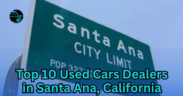 Top 10 Used Car Dealers in Santa Ana, California