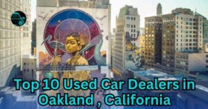 Top 10 Used Car Dealers in Oakland, California