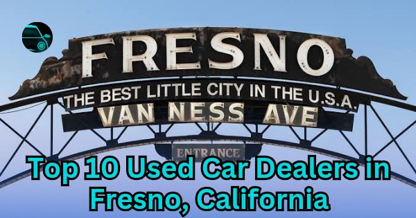 Top 10 Used Car Dealers in Fresno, California