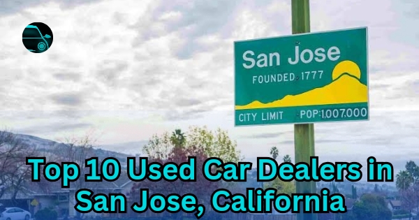 Top 10 Used Car Dealers in San Jose, California