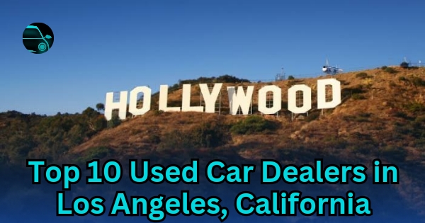 Top 10 Used Car Dealers in Los Angeles, California