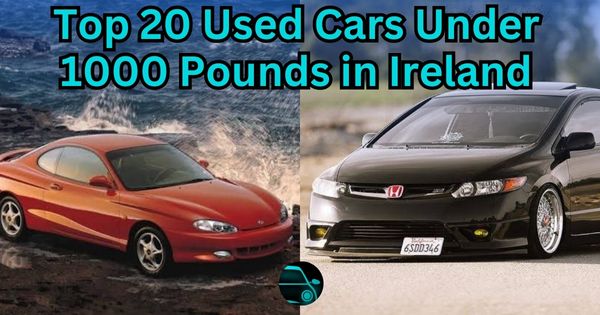 Top 20 Used Cars Under 1000 Pounds In Ireland