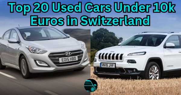 Top 20 Used Cars Under 10000 Euros in Switzerland