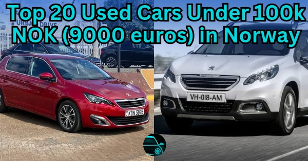 Top 20 Used Cars Under 100k NOK (9000 euros) in Norway