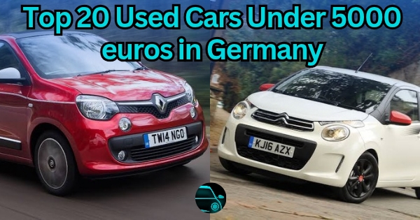 Top 20 Used Cars Under 5000 Euros in Germany