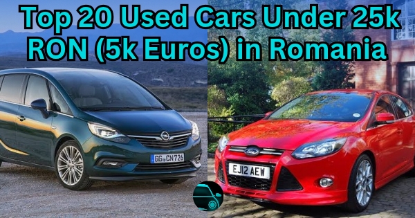 Top 20 Used Cars Under 25k RON (5k Euros) in Romania