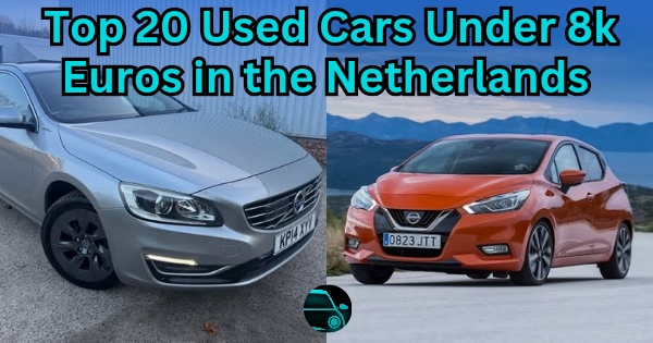 Top 20 Used Cars Under 8000 Euros in The Netherlands