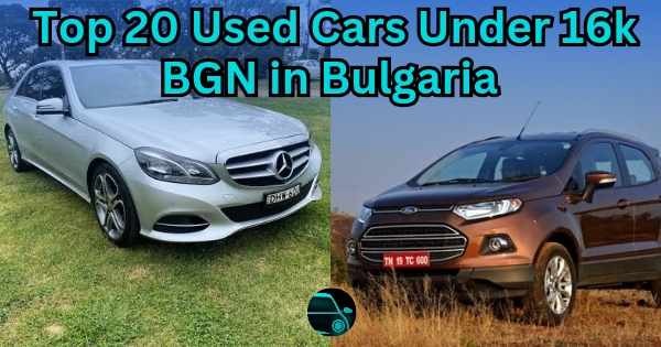 Top 20 Used Cars Under 16k BGN (8000 Euros) in Bulgaria