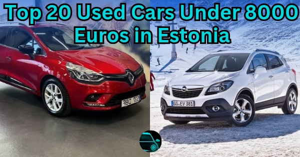 Top 20 Used Cars Under 8000 Euros in Estonia